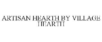 ARTISAN HEARTH BY VILLAGE HEARTH