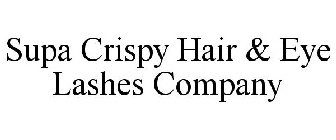 SUPA CRISPY HAIR & EYE LASHES COMPANY