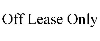 OFF LEASE ONLY