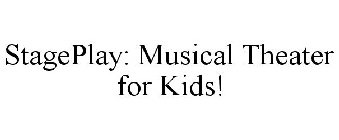 STAGEPLAY: MUSICAL THEATER FOR KIDS!