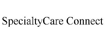 SPECIALTYCARE CONNECT