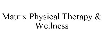 MATRIX PHYSICAL THERAPY & WELLNESS