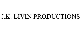 J.K. LIVIN PRODUCTIONS