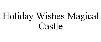 HOLIDAY WISHES MAGICAL CASTLE