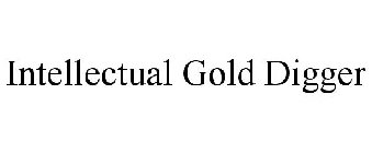 INTELLECTUAL GOLD DIGGER