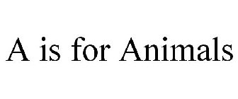 A IS FOR ANIMALS