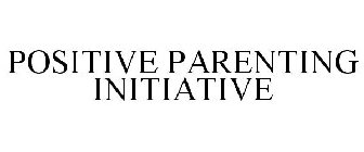 POSITIVE PARENTING INITIATIVE