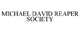 MICHAEL DAVID REAPER SOCIETY