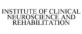 INSTITUTE OF CLINICAL NEUROSCIENCE AND REHABILITATION