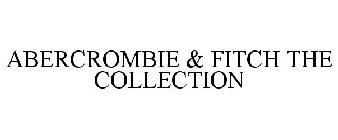 ABERCROMBIE & FITCH THE COLLECTION
