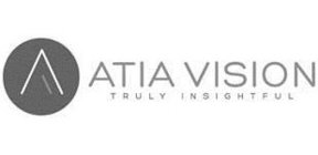 ATIA VISION TRULY INSIGHTFUL