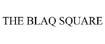 THE BLAQ SQUARE