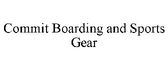 COMMIT BOARDING AND SPORTS GEAR