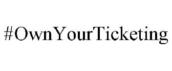 #OWNYOURTICKETING