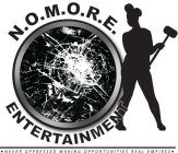 N.O.M.O.R.E. ENTERTAINMENT · NEVER OPPRESSED MAKING OPPORTUNITIES REAL EMPIRES ·