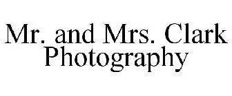 MR. AND MRS. CLARK PHOTOGRAPHY