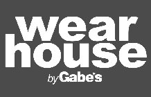 WEAR HOUSE BY GABE'S