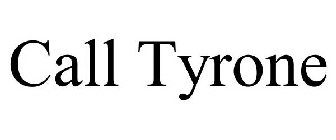 CALL TYRONE
