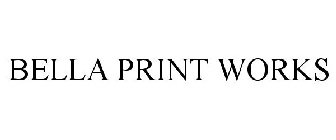 BELLA PRINT WORKS