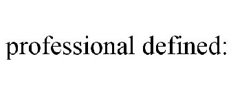 PROFESSIONAL DEFINED: