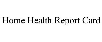 HOME HEALTH REPORT CARD