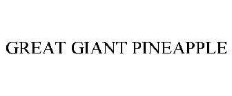 GREAT GIANT PINEAPPLE