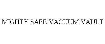 MIGHTY SAFE VACUUM VAULT
