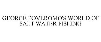 GEORGE POVEROMO'S WORLD OF SALT WATER FISHING