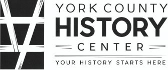 YORK COUNTY HISTORY CENTER YOUR HISTORYSTARTS HERE