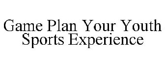 GAME PLAN YOUR YOUTH SPORTS EXPERIENCE