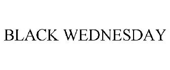 BLACK WEDNESDAY