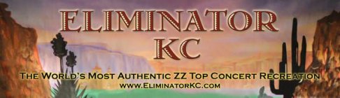ELIMINATOR KC THE WORLD'S MOST AUTHENTIC ZZ TOP CONCERT RECREATION WWW.ELIMINATORKC.COM