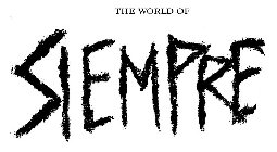 THE WORLD OF SIEMPRE