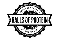 GRAB YOUR PROTEIN BALLS OF PROTEIN EST.2016 BY THE BALLS!