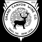 GRAND CANYON WINE CO, ARIZONA, TRADE FAR. DRINK LOCAL, EST 2010