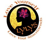 LOVE YOURSELF LOVE YOUR SISTERFRIENDS LYLYS