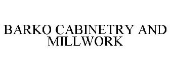 BARKO CABINETRY AND MILLWORK