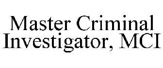 MASTER CRIMINAL INVESTIGATOR, MCI