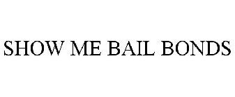 SHOW ME BAIL BONDS