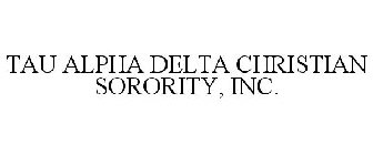 TAU ALPHA DELTA CHRISTIAN SORORITY, INC.