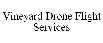 VINEYARD DRONE FLIGHT SERVICES
