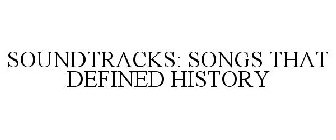 SOUNDTRACKS SONGS THAT DEFINED HISTORY