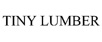 TINY LUMBER