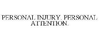 PERSONAL INJURY. PERSONAL ATTENTION.