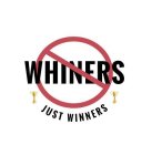 WHINERS JUST WINNERS