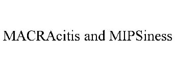 MACRACITIS AND MIPSINESS