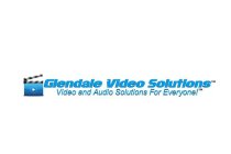 GLENDALE VIDEO SOLUTIONS VIDEO AND AUDIO SOLUTIONS FOR EVERYONE!