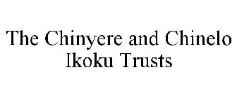 THE CHINYERE AND CHINELO IKOKU CHARITABLE TRUSTS