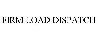FIRM LOAD DISPATCH