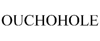 OUCHOHOLE